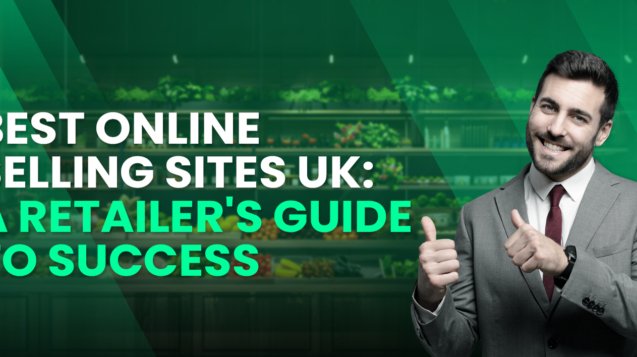 Best Online Selling Sites UK: A Retailer's Guide to Success