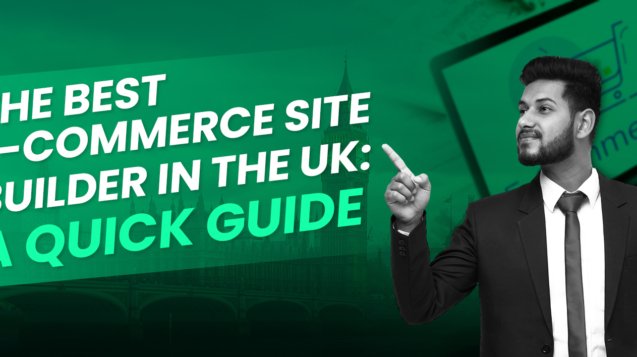 The Best Ecommerce Site Builder in the UK: A Quick Guide