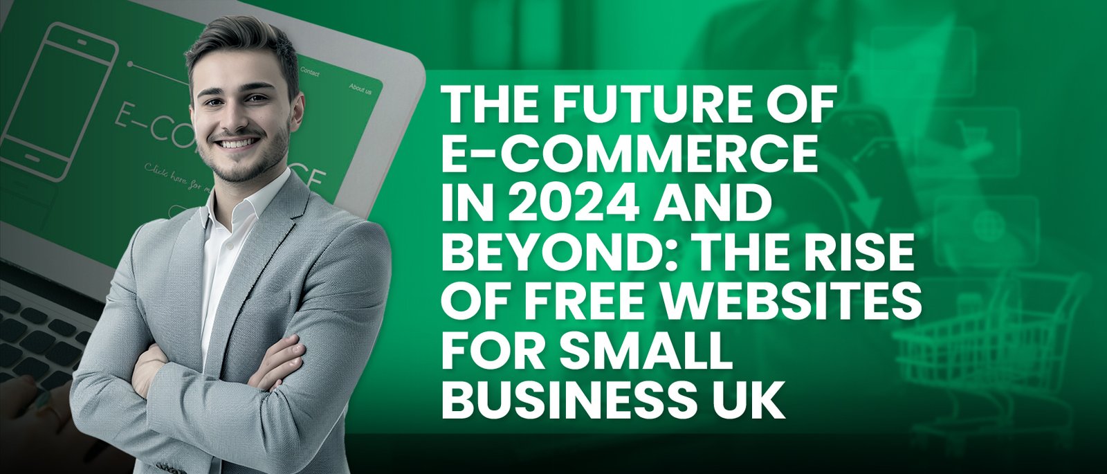 The Future of E-commerce in 2024 and Beyond: The Rise of Free Websites for Small Business UK