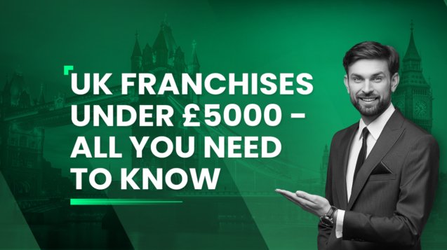 UK Franchises Under £5000